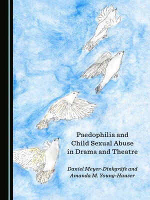 cover image of Paedophilia and Child Sexual Abuse in Drama and Theatre